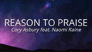 Reason To Praise (Lyrics Video) - Cory Asbury feat. Naomi Raine