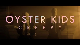 Oyster Kids - "Creepy" (Official Music Video)