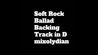 Soft Rock Ballad Backing Track in D mixolydian