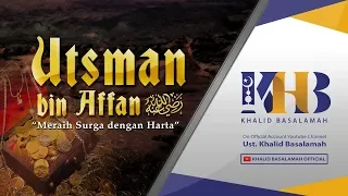 Kisah Sahabat Nabi ﷺ Ke-3: Meraih Surga dengan Harta bersama Utsman bin Affan