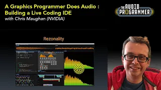 Chris Maughan (NVIDIA) - A Graphics Programmer Does Audio :  Building a Live Coding IDE