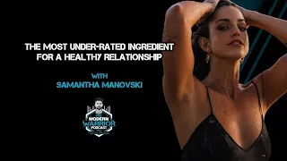 The most UNDER-RATED Ingredient for a HEALTHY RELATIONSHIP | With SAMANTHA MANOVSKI