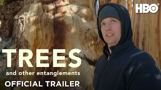 Trees and Other Entanglements | Official Trailer | HBO