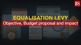 Equalisation levy: Objective, Budget proposal and impact