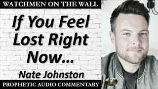 “If You Feel Lost Right Now…” – Powerful Prophetic Encouragement from Nate Johnston