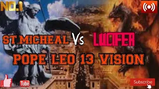 VISION OF POPE LEO 13||ST.MICHEAL VS LUCIFER||FULL STORY FROM BEGINNING TO THE END OF THIS WORLD||