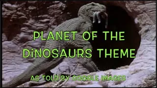 The Rifftones | Planet of the Dinosaurs Theme as told by Google Images