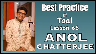 Best practice of Taal | ANOL CHATTERJEE | Lesson 66 | Learning Video