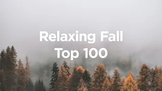 Relaxing Fall 🍂 Top 100 Chill Tracks to Calm Yourself Down