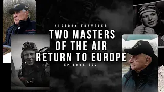 Two Masters of the Air Return to Europe | History Traveler Episode 332