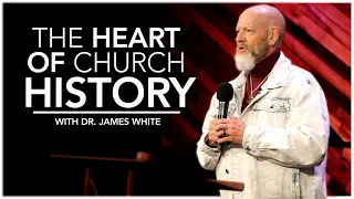 The Heart of Church History | James R. White