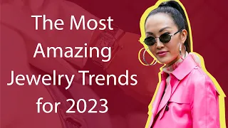 The Most Amazing Jewelry Trends for 2023