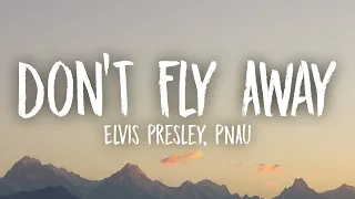 Elvis Presley - Don't Fly Away (PNAU Remix) (Lyrics)