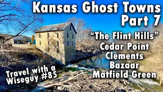 Kansas Flint Hills Ghost Towns Part 7 - Cedar Point, Clements, Bazaar, Matfield Green