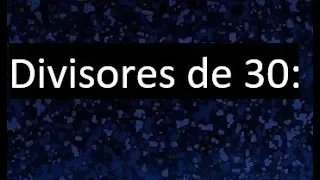 divisores de 30 , cuales son los divisores de 30