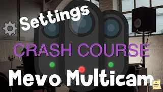 Crash Course for Mevo Multicam: Settings