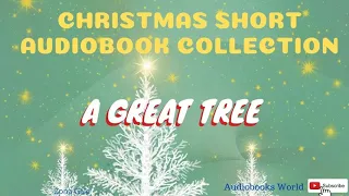 Audiobook Christmas short story - A Great Tree by Zona Gale | Audiobooks World