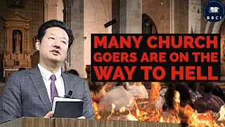 Many Churchgoers Are on Their Way to Hell | Pastor Jae Joo