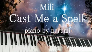 Mili - Cast Me a Spell / piano cover by narumi ピアノカバー【魔法使いの約束OP】