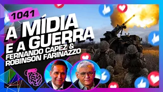 A MÍDIA E A GUERRA: FERNANDO CAPEZ E ROBINSON FARINAZZO - Inteligência Ltda. Podcast #1041