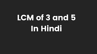 LCM of 3 and 5 In Hindi | Basic Mathematics By KCLACADEMY