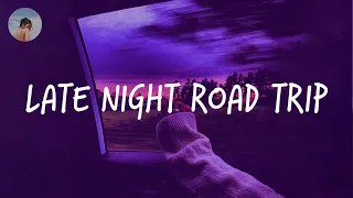 Songs to play on a late night road trip