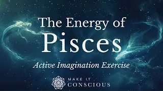 The Energy of Pisces - Active Imagination Meditation Exercise - The Great Ocean