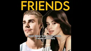 Justin Bieber feat. Camila Cabello - Friends (AI COVER)