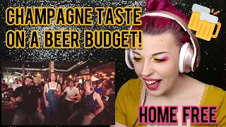 REACTION | HOME FREE "CHAMPAGNE TASTE ON A BEER BUDGET"