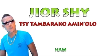 Jior Shy - Tsy tambarako amin'olo lyrics