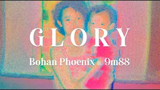 Bohan Phoenix - GLORY feat. 9m88 [Official Lyric Video]