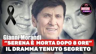 Gianni Morandi, “SERENA È  MORTA DOPO 8 ORE”  IL DRAMMA TENUTO SEGRETO