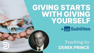 Giving Starts With Giving Yourself | Derek Prince