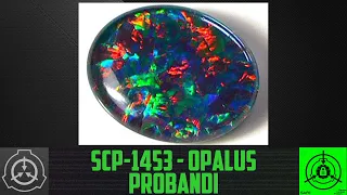 SCP-1453 - Opalus Probandi        【СТАРАЯ ОЗВУЧКА】
