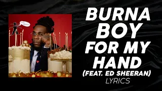 Burna Boy, Ed Sheeran – For My Hand (LYRICS)