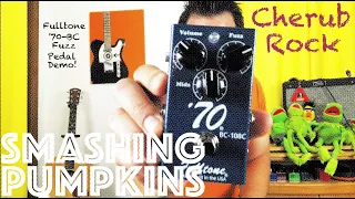 Guitar Lesson: How To Play Cherub Rock by Smashing Pumpkins + Fulltone '70-BC Fuzz Pedal Demo!