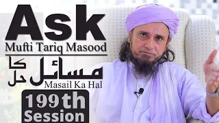 Ask Mufti Tariq Masood | Masail Ka Hal | 199th Session | Solve Your Problems 🕌