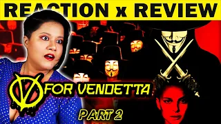 Part 2! V FOR VENDETTA (2005) First Time Watching MOVIE REACTION! (Review x Commentary)