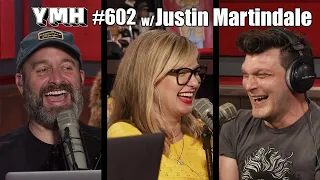 Your Mom's House Podcast - Ep.602 w/ Justin Martindale
