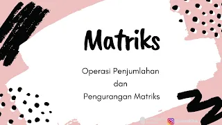 Operasi Matriks: Cara Mudah Menjumlah dan Mengurangkan Matriks