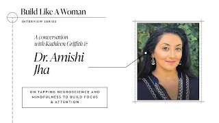 Build Like A Woman: Dr. Amishi Jha