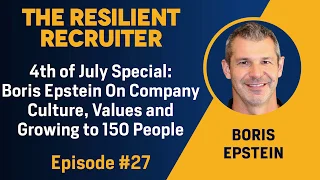 4th of July Special: Boris Epstein On Company Culture, Values and Growing to 150 People