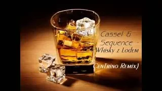 Cassel & Sequence - Whisky z Lodem (CenTrino Remix)