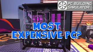 Most EXPENSIVE PC Build?? PC Building Simulator (Version 1.8)