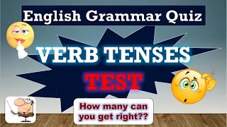 English Grammar Quiz:  VERB TENSES TEST