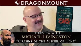 Interview with Michael Livingston, author of Origins of the Wheel of Time