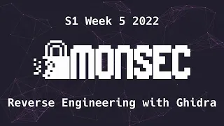 Reverse Engineering with Ghidra - MonSec (28/3/2022) Sem 1 Week 5