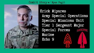 Combat Story (Ep 51): Erick Miyares | Tier 1 Sergeant Major | Special Missions Unit | Marine | Echo9