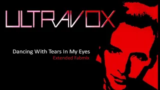 Ultravox  - Dancing With Tears In My Eyes - Extended Fabmix - 1984