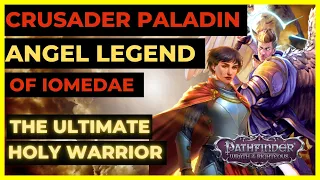 PF: WOTR EE - CRUSADER ANGEL LEGEND OF IOMEDAE - The Ultimate HOLY WARRIOR Build